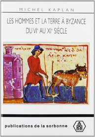 Les Hommes et la terre  Byzance du VIe au XIe sicle: Proprit et exploitation du sol