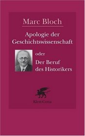 Apologie der Geschichtswissenschaft oder Der Beruf des Historikers.