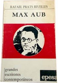 Max Aub (Grandes escritores contemporaneos ; 84) (Spanish Edition)