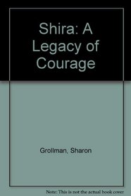 Shira: A Legacy of Courage