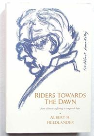 Riders Towards the Dawn: From Ultimate Suffering to Tempered Hope (History & politics)