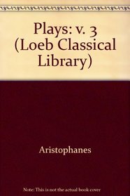 Plays: v. 3 (Loeb Classical Library)