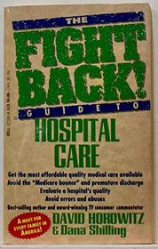 The Fight Back Guide to Hospital Care (Fight Back! Guides)