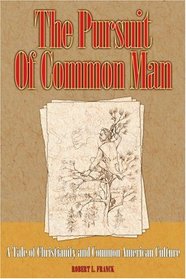 The Pursuit of Common Man: A Tale of Christianity and Common American Culture