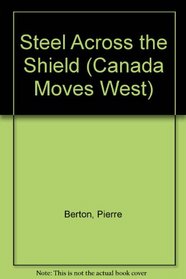 Steel Across the Shield (Canada Moves West)