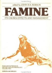 Famine: Its Causes, Effects and Management (Library of Anthropology)