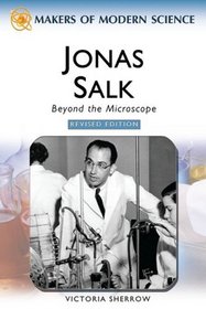 Jonas Salk: Beyond the Microscope (Makers of Modern Science)