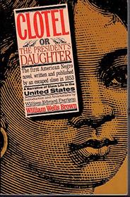 Clotel: Or, the President's Daughter : A Narrative of Slave Life in the United States