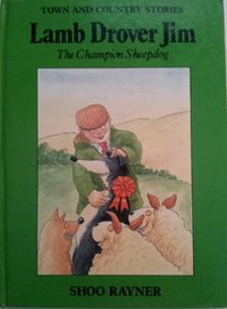 Lamb Drover Jim: The Champion Sheepdog (Town and Country Stories)