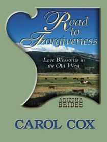 Road to Forgiveness: Love Blossoms in the Old West (Thorndike Press Large Print Christian Romance Series)