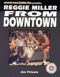 Reggie Miller: From Downtown (Superstar Basketball Series, 6)