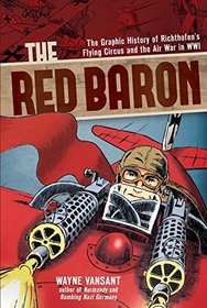 The Red Baron: The Graphic History of Richthofen's Flying Circus and the Air War in Wwi (Graphic Histories)