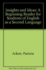 Insights and Ideas: A Beginning Reader for Students of English as a Second Language