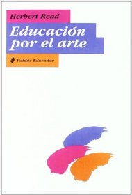 Educacion Por El Arte/ Education Through Art (Paidos Educador) (Spanish Edition)