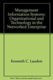 Management Information Systems: Organizational and Technology in the Networked Enterprise