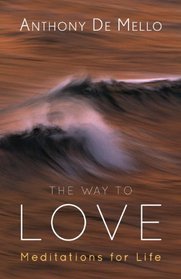 The Way to Love: Meditations for Life