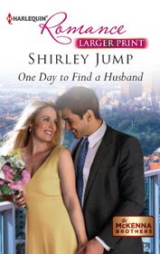 One Day to Find a Husband (McKenna Brothers, Bk 1) (Harlequin Romance, No 4325) (Larger Print)