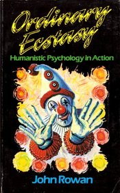 Ordinary Ecstasy: Humanistic Psychology in Action