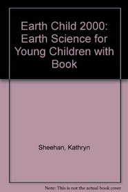 Earth Child 2000: Earth Science for Young Children with Book