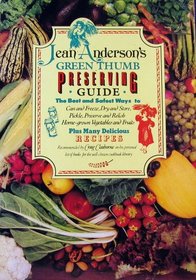 Jean Anderson's Green Thumb Preserving Guide: How to Can and Freeze, Dry and Store, Pickle, Preserve and Relish Home-Grown Vegetables and Fruits