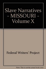 Slave Narratives - MISSOURI - Volume X