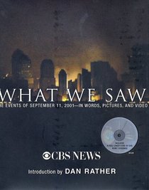 What We Saw : The Events of September 11, 2001, in Words, Pictures, and Video