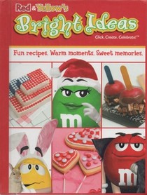 Red & Yellow's Bright Ideas:  Fun Recipes, Warm Moments, Sweet Memories