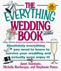 The Everything Wedding Book: Absolutely Everything You Need to Know to Survive Your Wedding Day and Actually Even Enjoy It! (Everything Series)