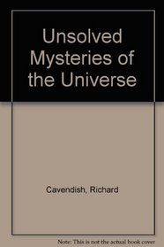 Unsolved Mysteries of the Universe