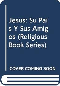 Jesus: Su Pais Y Sus Amigos (Religious Book Series) (Spanish Edition)