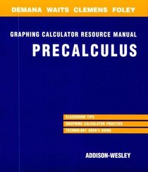 Precalculus: Functions and Graphs Graphing Calculation Resource Manual