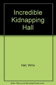Incredible Kidnapping Hall