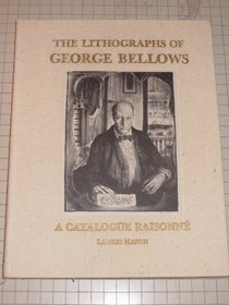 The lithographs of George Bellows: A catalogue raisonne