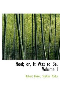 Noel; or, It Was to Be, Volume I (Large Print)