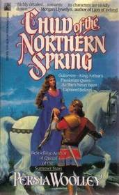 Child of the Northern Spring (Guinevere, Bk 1)