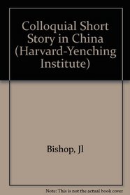 The Colloquial Short In China: A Study of the San-Yen Collections (Harvard-Yenching Institute)