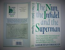 Nun, the Infidel and the Superman: Remarkable Friendship of Dame Laurentia McLachlan with Sir Sydney Cockerell, Bernard Shaw and Others