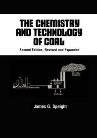 The Chemistry and Technology of Coal (Chemical Industries)