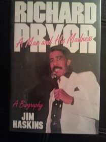 Richard Pryor, a Man and His Madness: A Biography