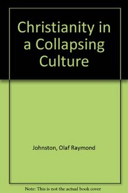 Christianity In A Collapsing Culture