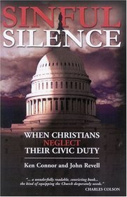 Sinful Silence : When Christians Neglect Their Civic Duty