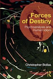 Forces of Destiny: Psychoanalysis and Human Idiom