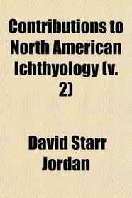 Contributions to North American Ichthyology (v. 2)