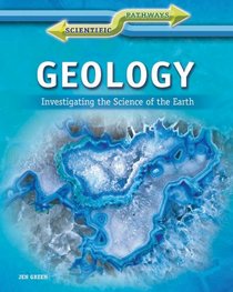 Geology: Investigating the Science of the Earth (Scientific Pathways)