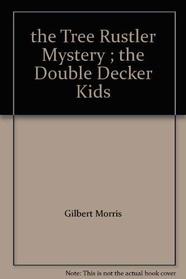 the Tree Rustler Mystery ; the Double Decker Kids
