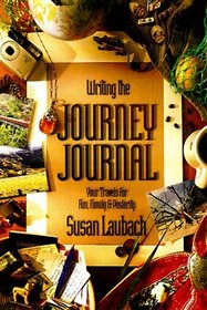 Writing the Journey Journal: Your Travels for Fun, Family and Posterity