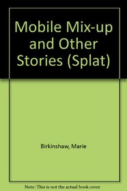 Mobile Mix-up and Other Stories (Splat)