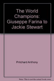 The world champions: Giuseppe Farina to Jackie Stewart