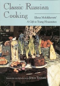 Classic Russian Cooking: Elena Molokhovets' 