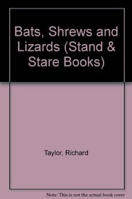 Bats, Shrews and Lizards (Stand & Stare Books)